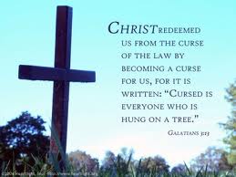 christ redeemed us from the law...Gal 3 13-14