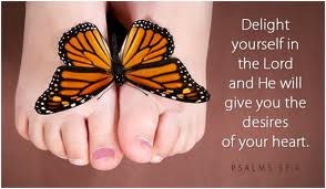 delight yourself in the lord and he will give you the desires of your heart